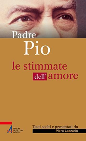 Padre Pio. Le stimmate dell'amore